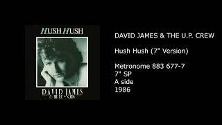 DAVID JAMES &amp; THE U.P. CREW - Hush Hush (7&#39;&#39; Version) - 1986