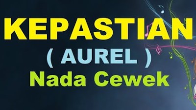Kepastian (Karaoke) Aurel Hermansyah / nada cewek Dm