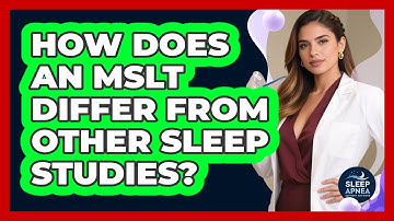How Does An MSLT Differ From Other Sleep Studies? - Sleep Apnea Support Network