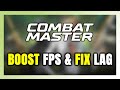 How to BOOST FPS and FIX LAG in Combat Master! Optimization Guide