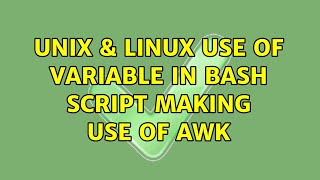 Unix & Linux: Use of variable in bash script making use of awk