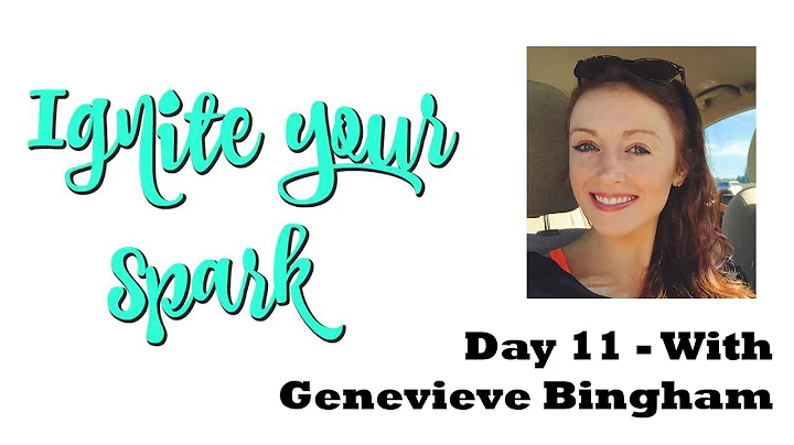 Ignite Your Spark - Day 11 Genevieve Bingham Perso...