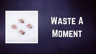 Kings Of Leon - Waste A Moment (Lyrics)