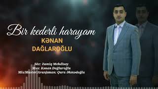 Kənan Dağlaroğlu - Bir Kədərli Harayam