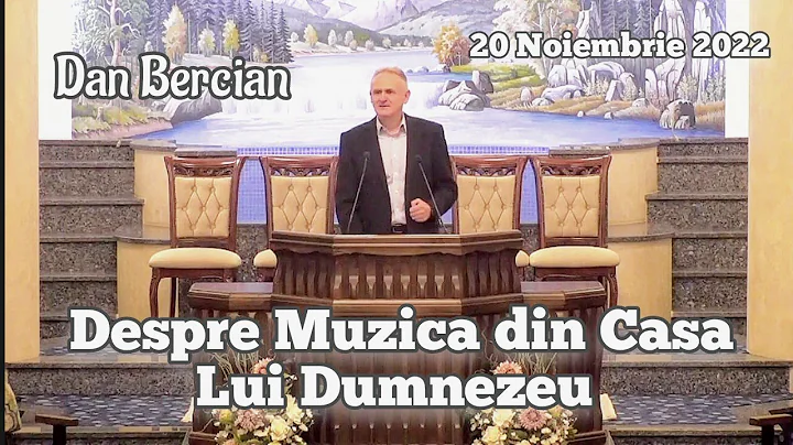 Dan Bercian - Despre Muzica din Casa lui Dumnezeu. | 20 Noiembrie 2022.