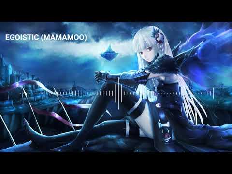 EGOISTIC(MAMAMOO) NIGHTCORE