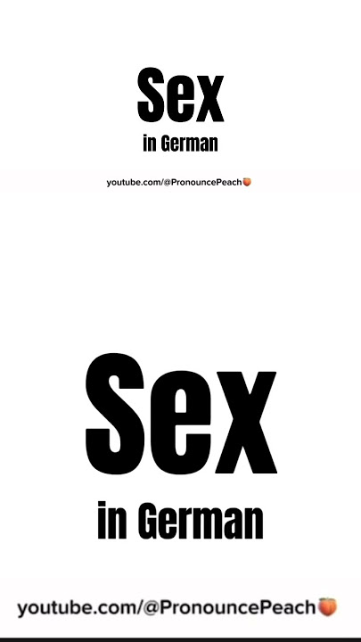 How to Pronounce Sex in German