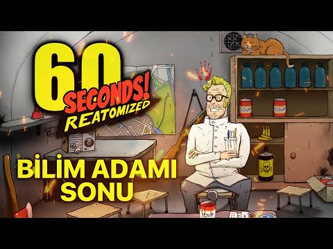 SONUNDA ÇILGIN BİLİM ADAMI SONUNA ULAŞTIM! | 60 SECONDS! (Reatomized)