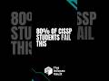 80% of CISSP students fail this