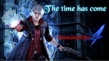 Devil May Cry 4 Tribute " The time has come" (Music Video)