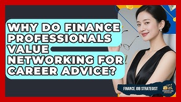 Why Do Finance Professionals Value Networking for Career Advice? - Finance Job Strategist