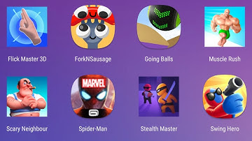 Flick Master 3D,Fork N Sausage,Going Balls,Muscle Rush,Scarz Neighbour,Spider Man,Stealth Master