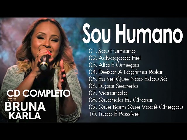 Bruna Karla - SOU HUMANO As Mais Tocadas CD Completo || Seleção Especial class=