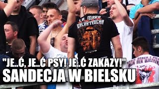 JE..Ć, JE..Ć PSY! JE..Ć ZAKAZY! SANDECJA TO MY! - kibice z Nowego Sącza w Bielsku (20.05.2017 r.)