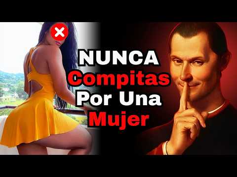 NUNCA Compitas Por Una Mujer (¡Selecciónala!) - Según Maquiavelo