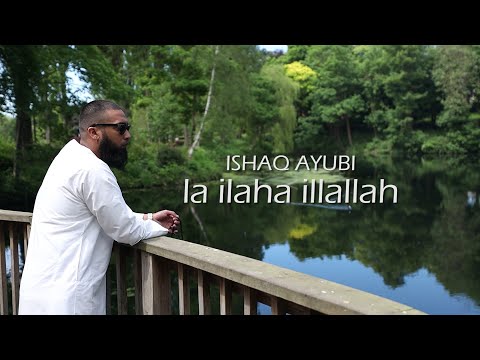 Ishaq Ayubi - La Ilaha ilallah (Official Nasheed Video 2020)