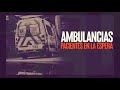 Ambulancias retenidas: pacientes en la espera - #ReportajesT13
