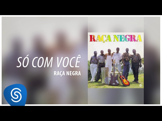 RaÃÂ§a Negra - Só Com Você