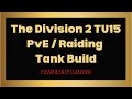 The Division 2 TU15 | PvE / Raid Tank Build | HazPro, Stagger, Key, The Go-To Guy!