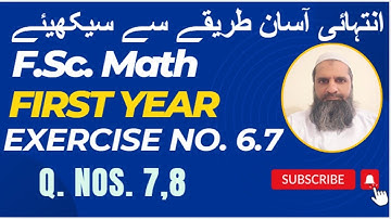 Exercise 6.7 | Q. Nos. 7,8 | 11th class math | FSc math first year | Sir Imran Kashif