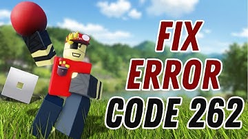 How to Fix an Error Code 262 in Roblox | ROBLOX Tutorial (2025)