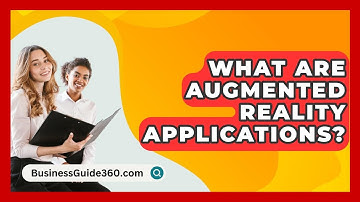 What Are Augmented Reality Applications? - BusinessGuide360.com