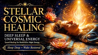 Stellar Cosmic Sound Healing for Deep Sleep and Restorative Universal Energy