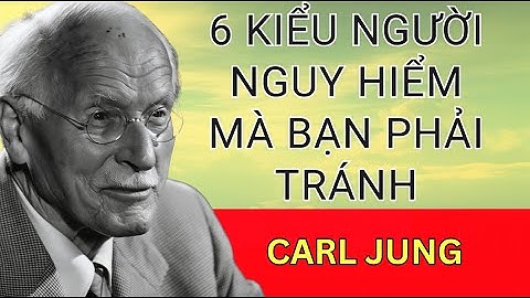 6 Kiểu Người Nguy Hiểm Mà Bạn Phải Tránh – Cảnh Báo Từ Carl Jung
