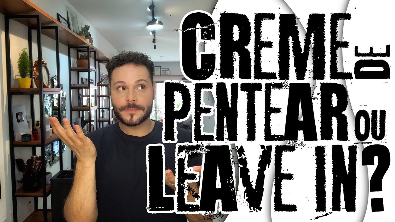 QUAL A DIFERENÇA ENTRE CREME DE PENTEAR E LEAVE IN?