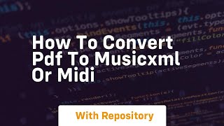 how to convert pdf to musicxml or midi