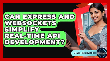 Can Express And WebSockets Simplify Real-time API Development? - Server Logic Simplified