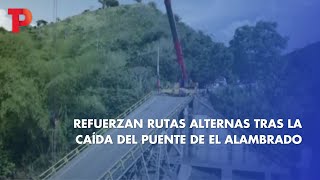 Refuerzan rutas alternas tras la caída del puente de El Alambrado | 26.05.2023 | TP Noticias