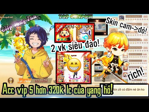 Video [Top Gunpow] Acc vip 5 hơn 320k lực chiến của main... - youtube