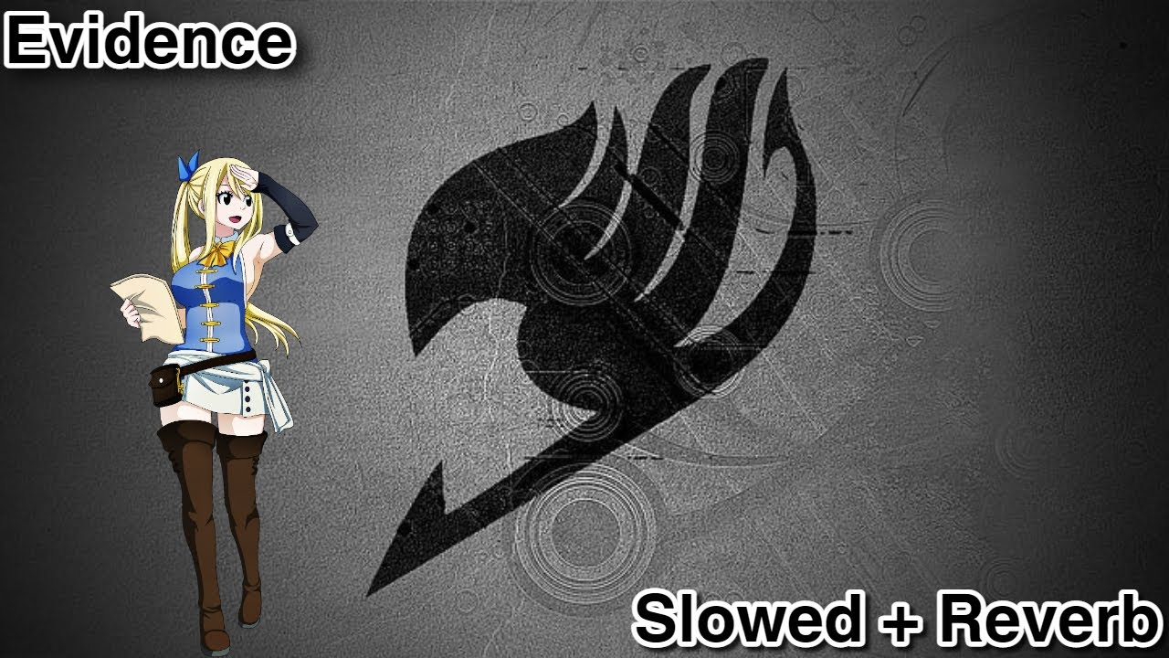 Fairy Tail - Evidence OP (Slowed + Reverb)