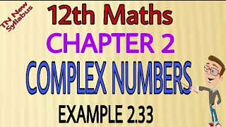 12th Maths Example 2.33 Chapter-2 Complex Numbers TN New Syllabus State Board Tamil medium&English