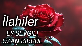 Ey Sevgi̇li̇ İlahi̇ler Ozan Bi̇rgül