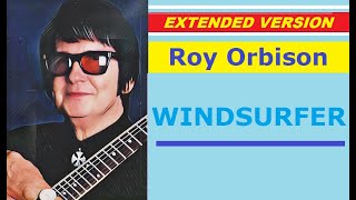 Roy Orbison - WINDSURFER (extended version)