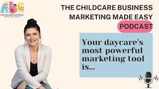 Your daycare's most powerful marketing tool is... ''Childcare Business Marketing''
