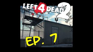 Left 4 Dead Ep 7