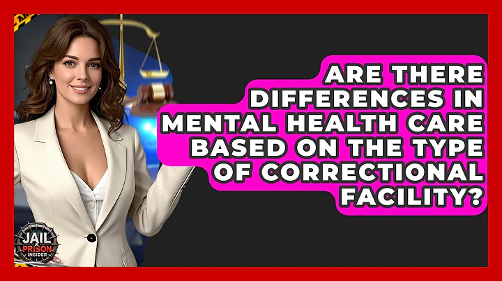 Are There Differences In Mental Health Care Based On The Type Of Correctional Facility?