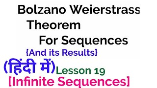 The Bolzano Weierstrass Theorem for Sequences - In Hindi- With its results-Lesson 19-{Infinite Seq}