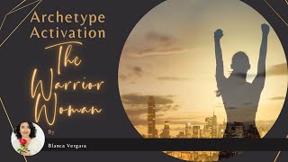 ​The Warrior Archetype Activation