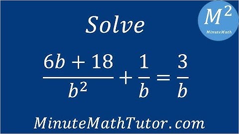 Solve (6b+18)/b^2+1/b=3/b