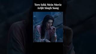 Tere Ishk Mein Movie Song By Arijit Singh Song And  By Ar Rahman