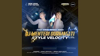 Download Lagu DJ Menteri Durmagati (Style Velocity)