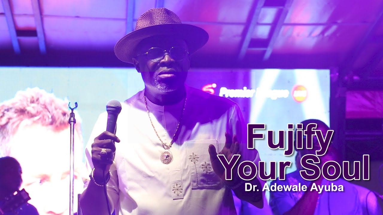 Fujify Your Soul - Dr. Adewale Ayuba (Live Performance) - YouTube