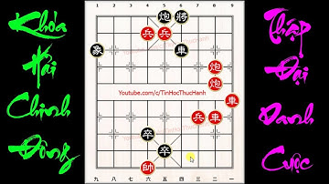 10 Ván Cờ Xuất Sắc Nhất | Cờ thế giang hồ Khóa Hải Chinh Đông | Thập Đại Danh Cuộc