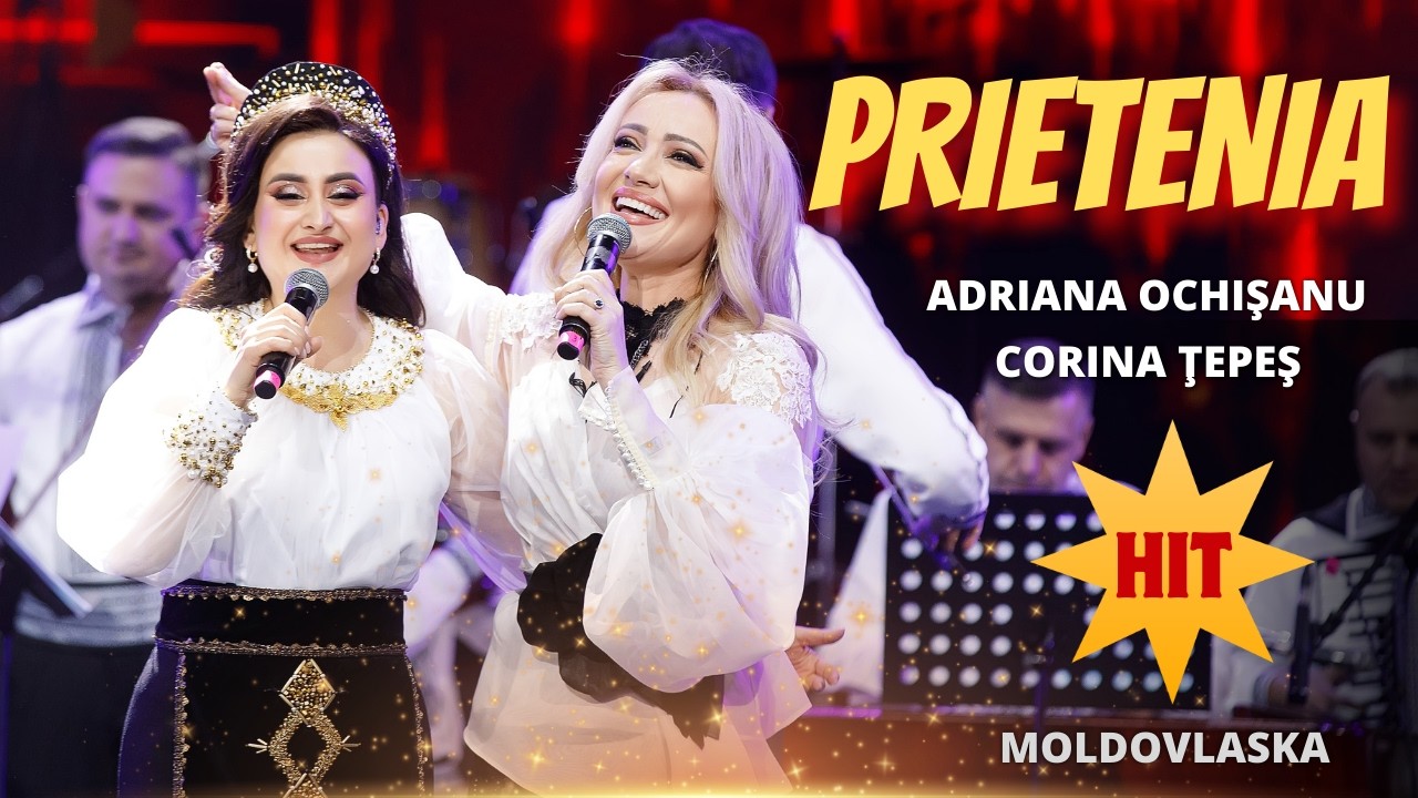 Prietenia - Adriana OCHIȘANU & Corina ȚEPEȘ | Orchestra MOLDOVLASKA
