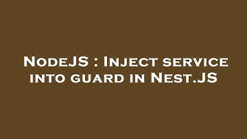 NodeJS : Inject service into guard in Nest.JS
