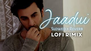 Jaadui Song | Tu Jhoothi Main Makkar | Lofi Bollywood Song .......